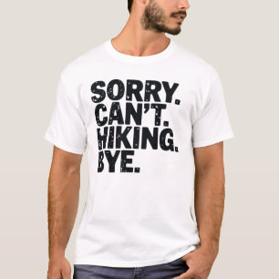 Sorry kan niet Hiken Tot ziens Avontuur, Hiking Sh T-shirt
