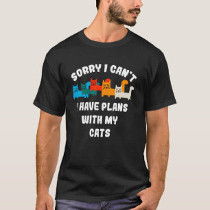 Sorry, kan niet, ik heb plannen met mijn kat, grap t-shirt