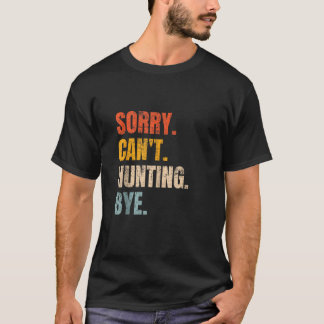 Sorry kan niet jagen bye grappige retro jager jach t-shirt
