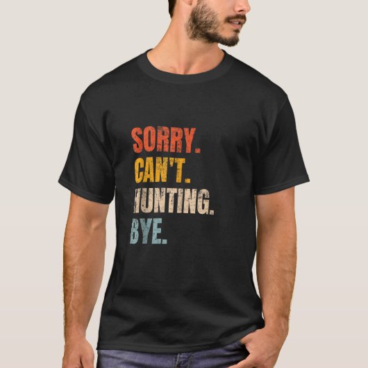 Sorry kan niet jagen bye grappige retro jager jach t-shirt (Voorkant)