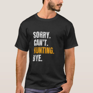 Sorry kan niet jagen bye grappige retro jager jach t-shirt