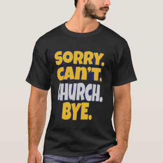 Sorry. Kan niet. Kerk. U2013 Geloof en aanbidding T-shirt