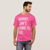 Sorry. Kan niet. Kung Fu. Doei. T-shirt (Voorkant volledig)
