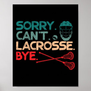 Sorry kan niet Lacrosse Bye Lacrosse Bal Sport Lie Poster