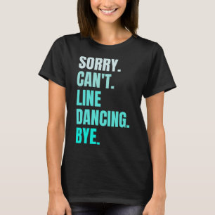 Sorry kan niet line dansen tot retro grappige dans t-shirt