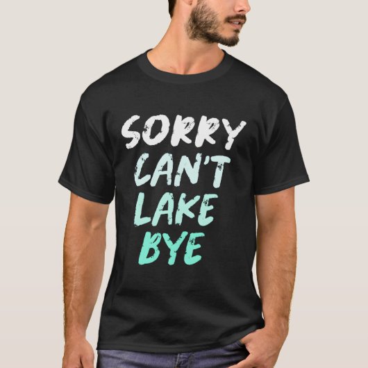 Sorry kan niet meer Bye Lake T-shirt (Voorkant)