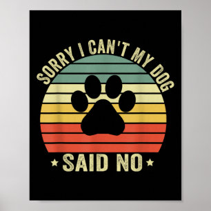 Sorry, kan niet, mijn hond zei nee, grappige hond poster