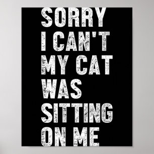 Sorry, kan niet, mijn kat zat op me, grappige spre poster