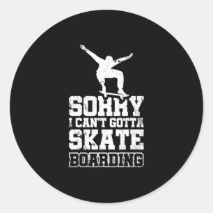 Sorry, kan niet, moet gaan skateboarden 3 ronde sticker