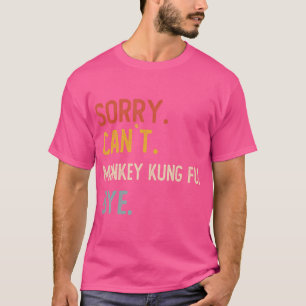 Sorry kan niet Monkey Kung Fu Bye Shirten Monkey K T-shirt