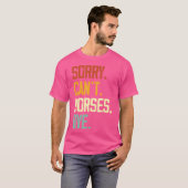 Sorry kan niet paarden door grappig rijden ruiter  t-shirt (Voorkant volledig)