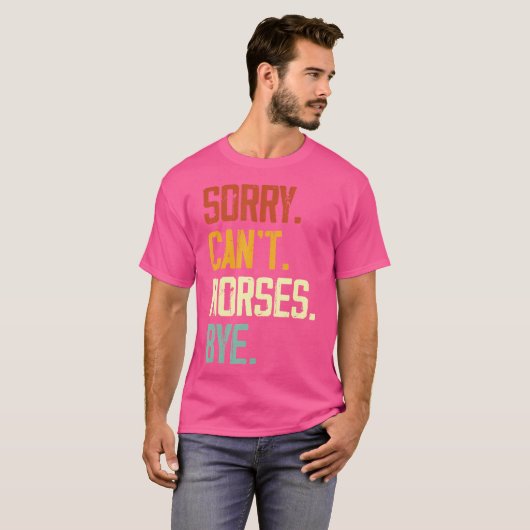 Sorry kan niet paarden door grappig rijden ruiter  t-shirt (Voorkant volledig)