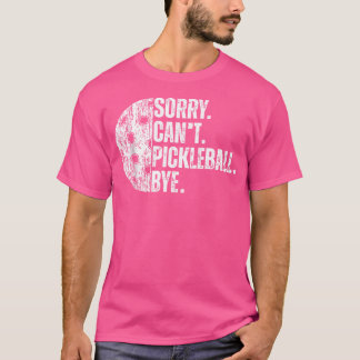 Sorry kan niet pickleball bye grappige pickleball t-shirt