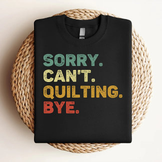 Sorry kan niet quilten bye retro quilten minnaar t-shirt