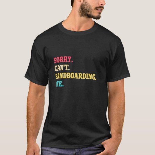 Sorry kan niet Sandboarden dag T-shirt (Voorkant)