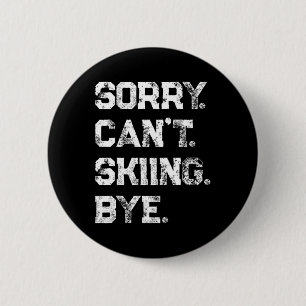 Sorry. Kan niet. Skiën. Dag. Grappige Skiloper En Ronde Button 5,7 Cm