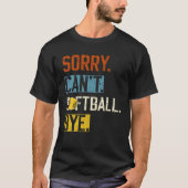 Sorry Kan niet softbal Bye Grappige softbal Speler T-shirt (Voorkant)