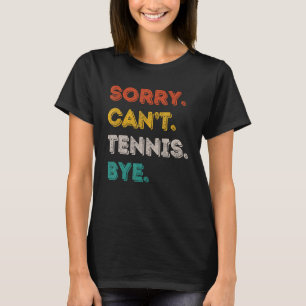 Sorry kan niet tennis bye retro  grappig tennis t-shirt
