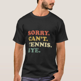 Sorry Kan Niet Tennis Vaarwel Bedroefd T-shirt
