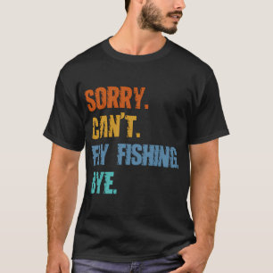 Sorry Kan Niet Vliegvissen Dag T-shirt