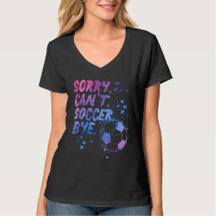 Sorry Kan niet Voetbal Bye Grappige Voetbalspeler  T-shirt