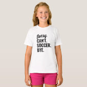 Sorry kan niet voetbal bye voetbal team t-shirt (Voorkant volledig)