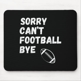 Sorry Kan Niet Voetbal Dag. Grappig Voetbal Ouder  Muismat