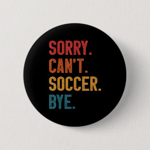Sorry Kan Niet Voetbal Dag Vintage Retro Essential Ronde Button 5,7 Cm