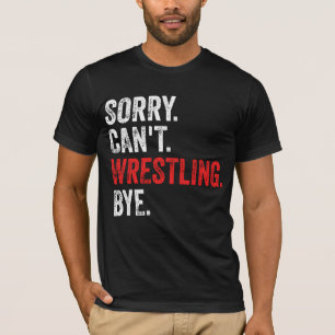 Sorry kan niet worstelen bye grappig worstelen t-shirt
