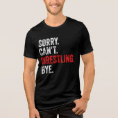 Sorry kan niet worstelen bye grappig worstelen Tri-Blend shirt (Voorkant)