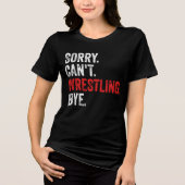 Sorry kan niet worstelen bye grappig worstelen Tri-Blend shirt (Voorkant)