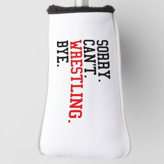 Sorry kan niet worstelen bye worstelaar golfheadcover (Draai 90)