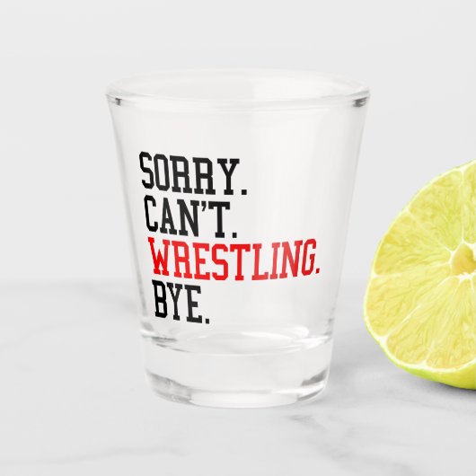 Sorry kan niet worstelen bye worstelaar shot glas (Voorkant)