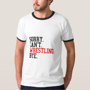 Sorry kan niet worstelen bye worstelaar t-shirt