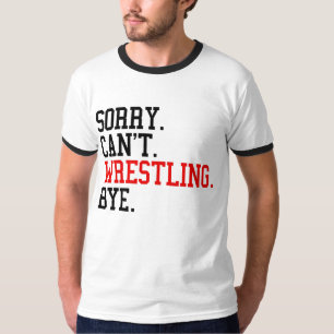 Sorry kan niet worstelen bye worstelaar t-shirt