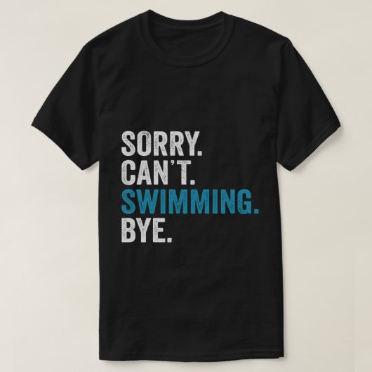 Sorry kan niet zwemmen Bye Shirt Grappig Zwemcadea (Design voorkant)
