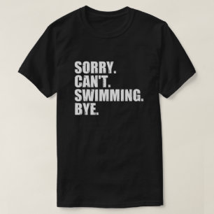 Sorry Kan Niet Zwemmen Dag, Grappig Zwemmen T-shirt