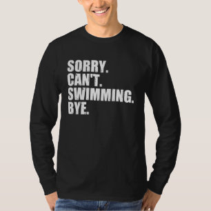 Sorry Kan Niet Zwemmen Dag, Grappig Zwemmen T-shirt