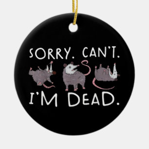 Sorry Kan Opossum Dood Grappige Opossum Nepdood T Keramisch Ornament