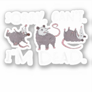 Sorry Kan Opossum Dood Grappige Opossum Nepdood T Sticker