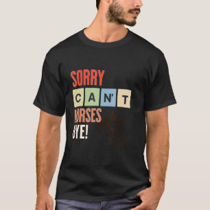 Sorry Kan Paard Tot ziens Grappig Paard. T-shirt