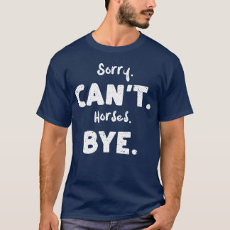 Sorry Kan Paard Tot ziens Paard T-shirt