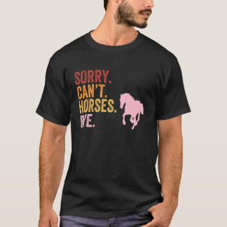 Sorry Kan Paarden Tot Ziens Dames Grappig Paard Li T-shirt