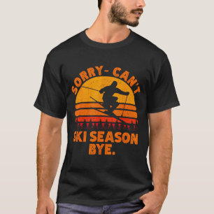 Sorry kan skiseizoen niet leuk winters skiën t-shirt