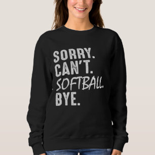 Sorry Kan t Softbal Totziens Softbal Mama Papa H Trui
