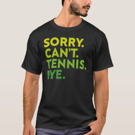 Sorry Kan Tennis Vaarwel, Grappige Tennisspeler T-shirt