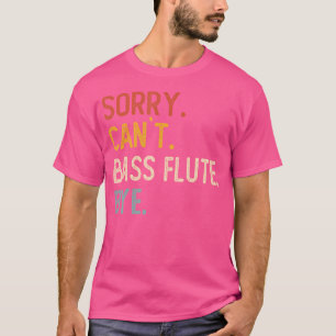 Sorry Kan'T Bassfluit Vaarwel T-Shirts Funny Bassf
