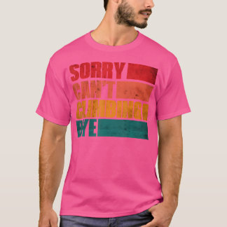 Sorry Kan'T Klimmen Dag Klimliefhebbers T-shirt