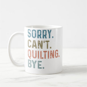 Sorry Kan'T Quilten Dag Tot Ziens Quilten Koffiemok