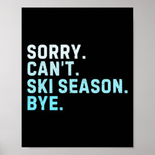 Sorry Kan't Ski Seizoen Vaarwel Funny Skiën Liefde Poster